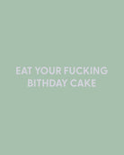 Eat your fucking Bithday cake - Greeting Card - Chive Ceramics Studio - Cards - Chive Ceramics Studio